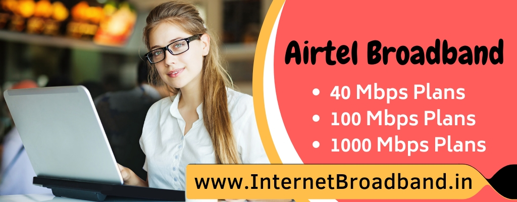Airtel broadband Plans in Chandigarh and Punjab